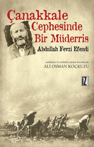 Çanakkale Cephesinde Bir Müderris - Abdullah Fevzi Efendi