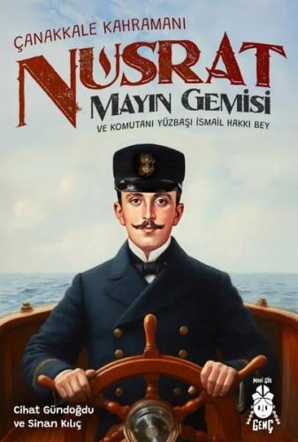 Çanakkale Kahramanı Nusrat Mayın Gemisi ve Komutanı Yüzbaşı İsmail Hakkı Bey