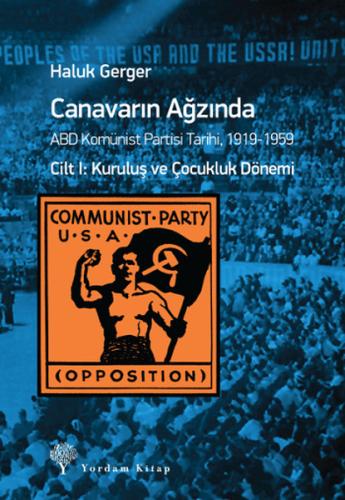 Canavarın Ağzında Cilt 1-ABD Komünist Partisi Tarihi 1919-1959