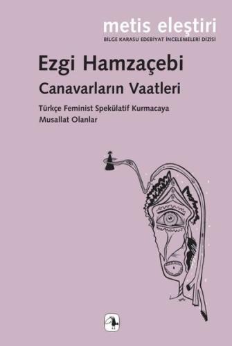 Canavarların Vaatleri - Türkçe Feminist Spekülatif Kurmacaya Musallat 