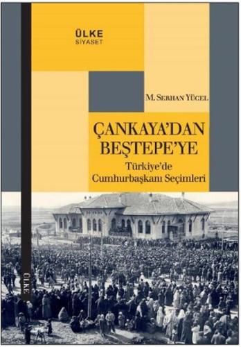 Çankaya'dan Beştepe'ye Türkiye'de Cumhurbaşkanı Seçimleri