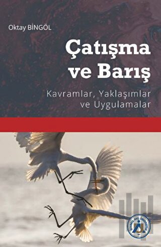 Çatışma ve Barış Kavramlar, Yaklaşımlar ve Uygulamalar