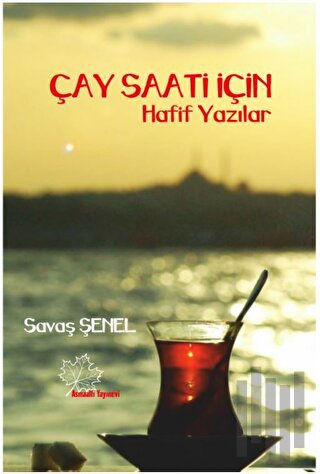 Çay Saati İçin Hafif Yazılar | Kitap Ambarı