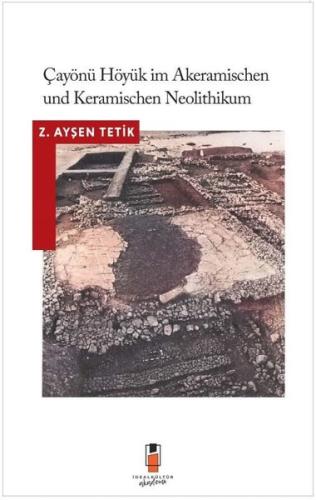 Çayönü Höyük im Akeramischen und Keramischen Neolithikum