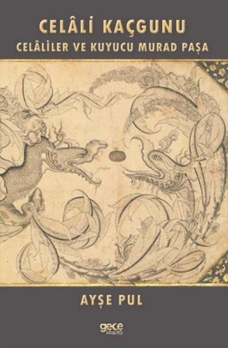Celali Kaçgunu - Celaliler ve Kuyucu Murad Paşa