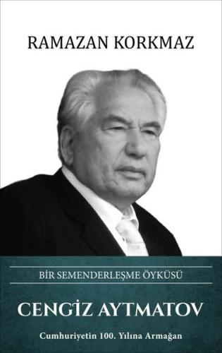 Cengiz Aytmatov: Bir Semenderleşme Öyküsü (Ciltli) | Kitap Ambarı