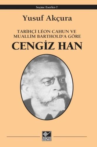 Tarihçi Leon Cahun ve Muallim Barthold'a Göre - Cengiz Han | Kitap Amb