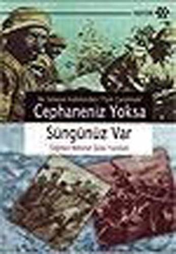 Cephaneniz Yoksa Süngünüz Var