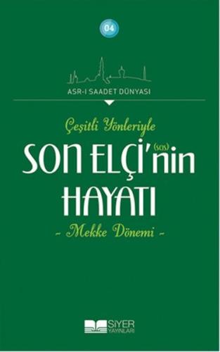 Çeşitli Yönleriyle Son Elçinin Hayatı - Mekke Dönemi | Kitap Ambarı