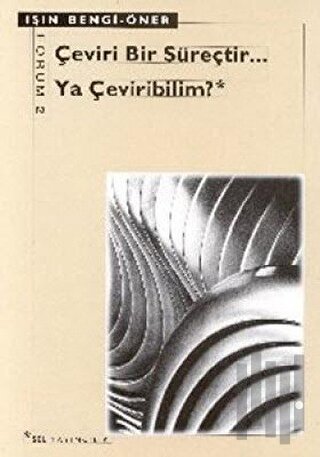 Çeviri Bir Süreçtir... Ya Çeviribilim?