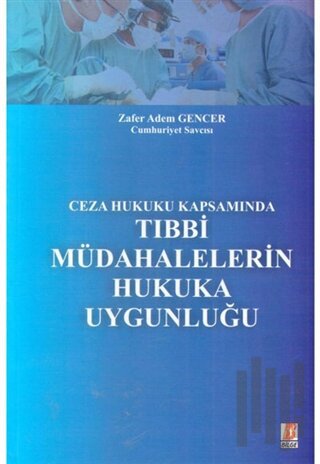 Ceza Hukuku Kapsamında Tıbbi Mudahelelerin Hukuka Uygunluğu