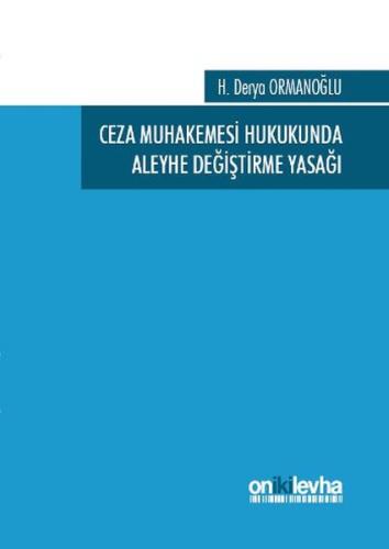 Ceza Muhakemesi Hukukunda Aleyhe Değiştirme Yasağı