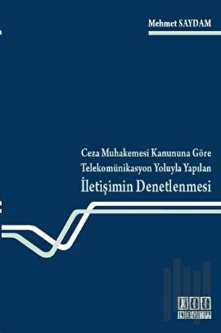 Ceza Muhakemesi Kanununa Göre Telekomünikasyon Yoluyla Yapılan İletişimin Denetlenmesi