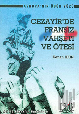 Cezayirde Fransız Vahşeti ve Ötesi