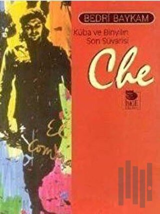 Che-Küba ve Binyılın Son Süvarisi