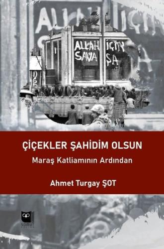 Çiçekler Şahidim Olsun - Maraş Katliamının Ardından