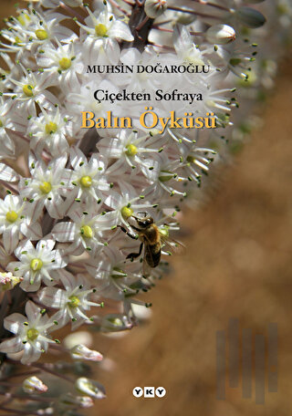 Çiçekten Sofraya Balın Öyküsü (Ciltli)