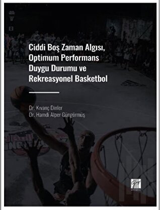 Ciddi Boş Zaman Algısı, Optimum Performans Duygu Durumu ve Rekreasyonel Basketbol