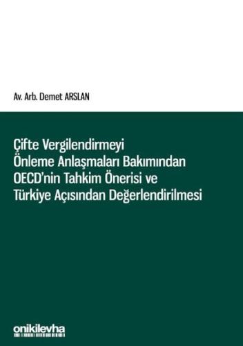 Çifte Vergilendirmeyi Önleme Anlaşmaları Bakımından OECD'nin Tahkim Önerisi ve Türkiye Açısından Değ