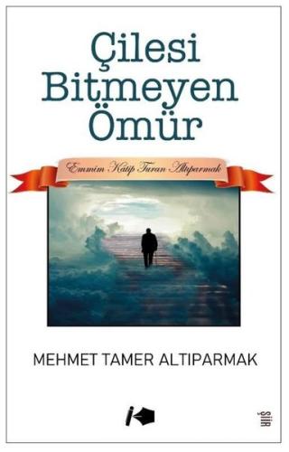 Çilesi Bitmeyen Ömür | Kitap Ambarı