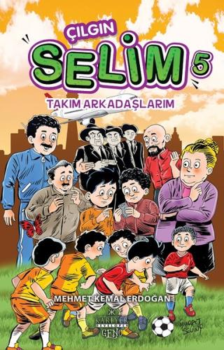 Çılgın Selim 5-Takım Arkadaşlarım