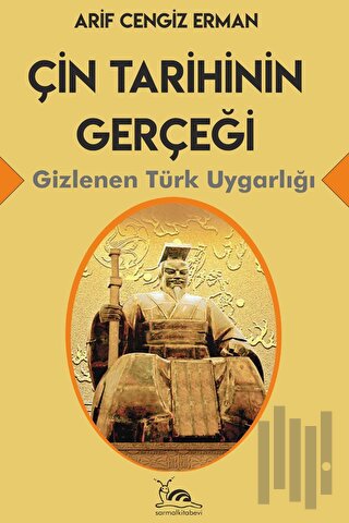 Çin Tarihinin Gerçeği - Gizlenen Türk Uygarlığı