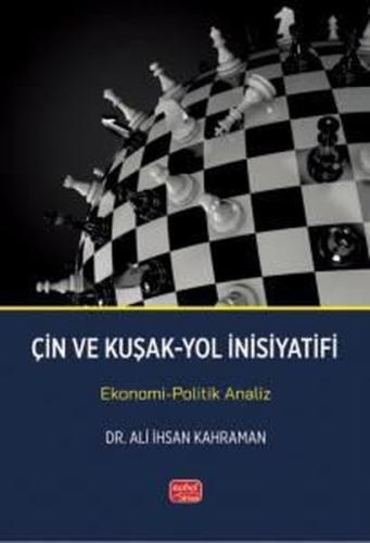 Çin ve Kuşak - Yol İnsiyatifi- Ekonomi - Politik Analiz