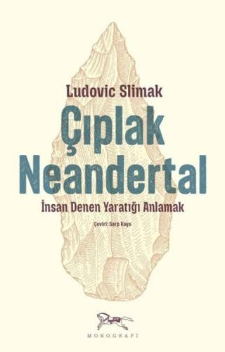 Çıplak Neandertal - İnsan Denen Yaratığı Anlamak