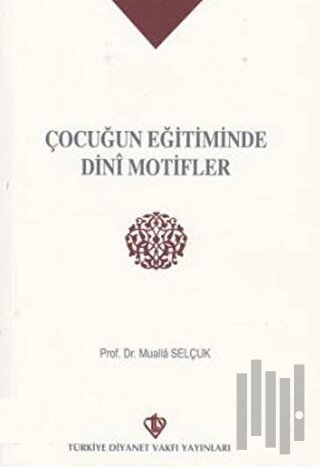 Çocuğun Eğitiminde Dini Motifler