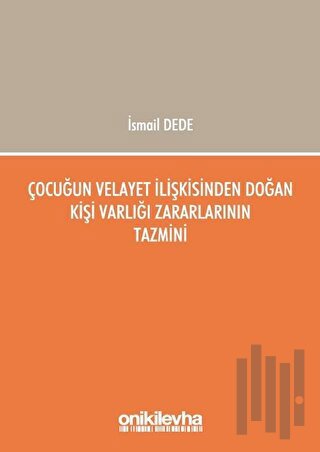 Çocuğun Velayet İlişkisinden Doğan Kişi Varlığı Zararlarının Tazmini