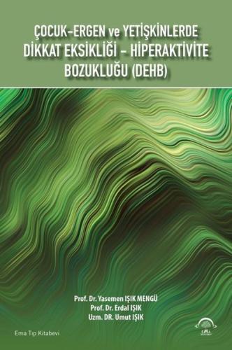 Çocuk-Ergen ve Yetişkinlerde Dikkat Eksikliği - Hiperaktivite Bozukluğu - DEHB