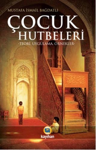Çocuk Hutbeleri - Teori Uygulama Örnekler | Kitap Ambarı