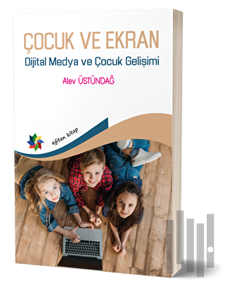 Çocuk ve Ekran - Dijital Medya ve Çocuk Gelişimi