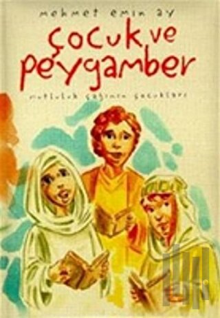 Çocuk ve Peygamber Mutluluk Çağının Çocukları