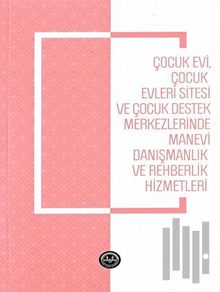 Çocukevi Çocukevleri Sitesi ve Çocuk Destek Merkezlerinde Manevi Danışmanlık
