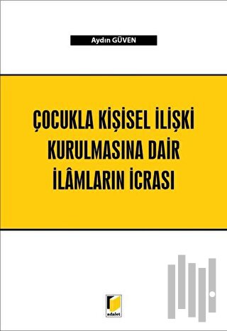 Çocukla Kişisel İlişki Kurulmasına Dair İlamların İcrası