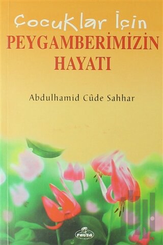 Çocuklar İçin Peygamberlerin Hayatı - Dini Hikayeler