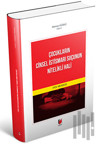 Çocukların Cinsel İstismarı Suçunun Nitelikli Hali