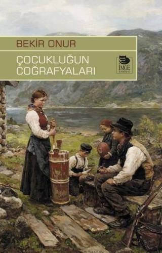 Çocukluğun Coğrafyaları | Kitap Ambarı