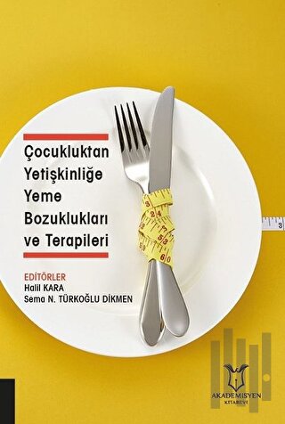 Çocukluktan Yetişkinliğe Yeme Bozuklukları ve Terapileri