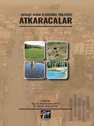 Coğrafi - Tarihi ve Kültürel Yönleriyle Atkaracalar