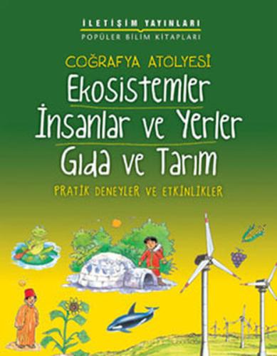 Coğrafya Atölyesi - Ekosistemler İnsanlar ve Yerler Gıda ve Tarım