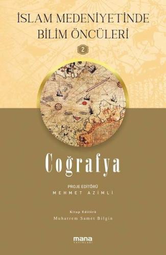 Coğrafya - İslam Medeniyetinde Bilim Öncüleri 2 | Kitap Ambarı