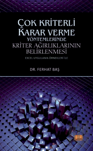 Çok Kriterli Karar Verme Yöntemlerinde Kriter Ağırlıklarının Belirlenmesi