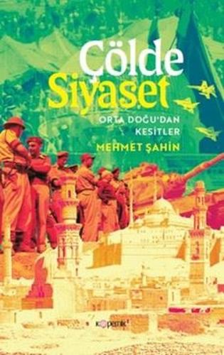 Çölde Siyaset - Orta Doğu'dan Kesitler | Kitap Ambarı