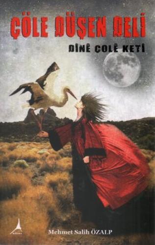 Çöle Düşen Deli - Dine Çole Keti | Kitap Ambarı