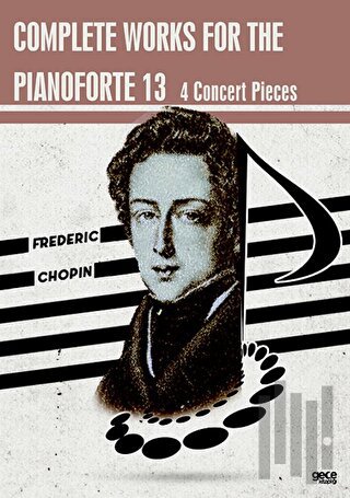 Complete Works For The Pianoforte 13 - 4 Concert Pieces