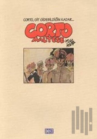 Corto Maltese Corto, Git Gidebildiğin Kadar...