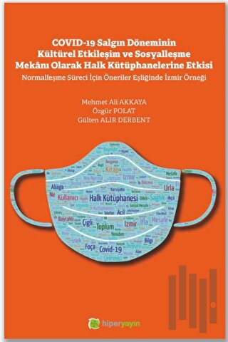 Covid-19 Salgın Döneminin Kültürel Etkileşim ve Sosyalleşme Mekanı Olarak Halk Kütüphanelerine Etkisi