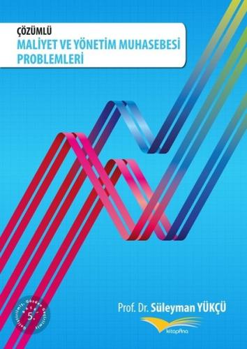 Çözümlü Maliyet ve Yönetim Muhasebesi Problemleri | Kitap Ambarı